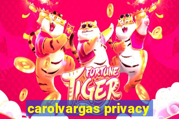 carolvargas privacy